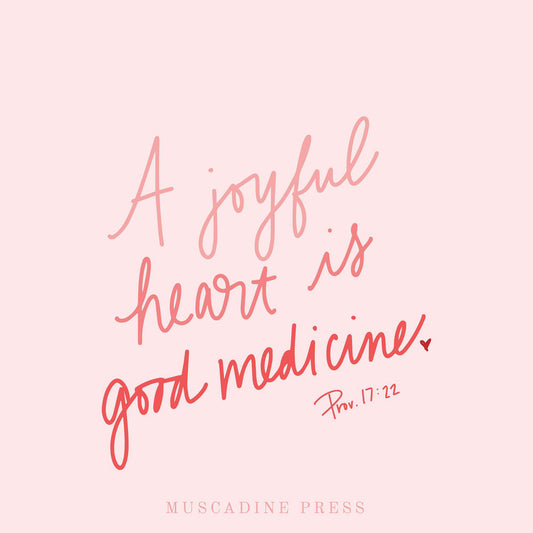 A Joyful Heart is Good Medicine-Muscadine Press