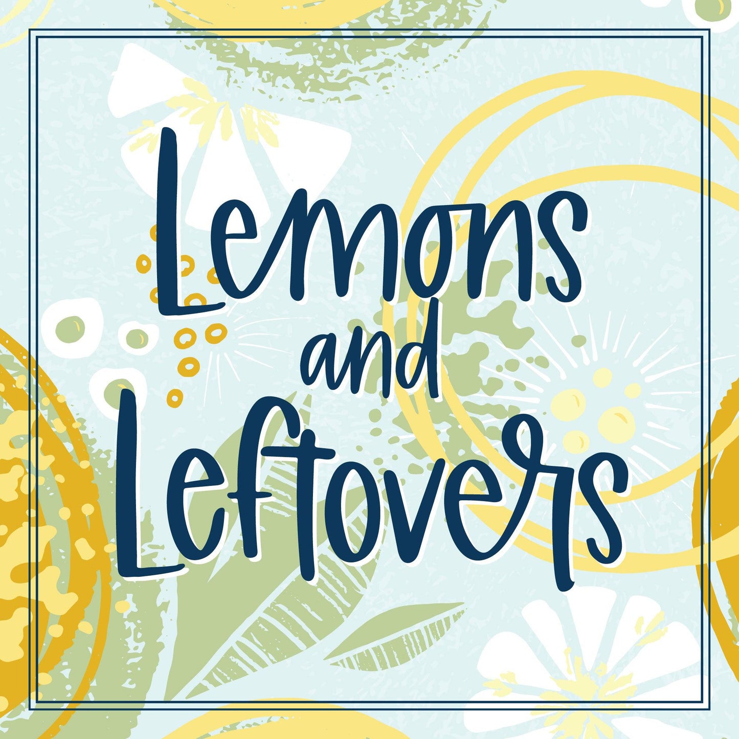 Lemons & Leftovers