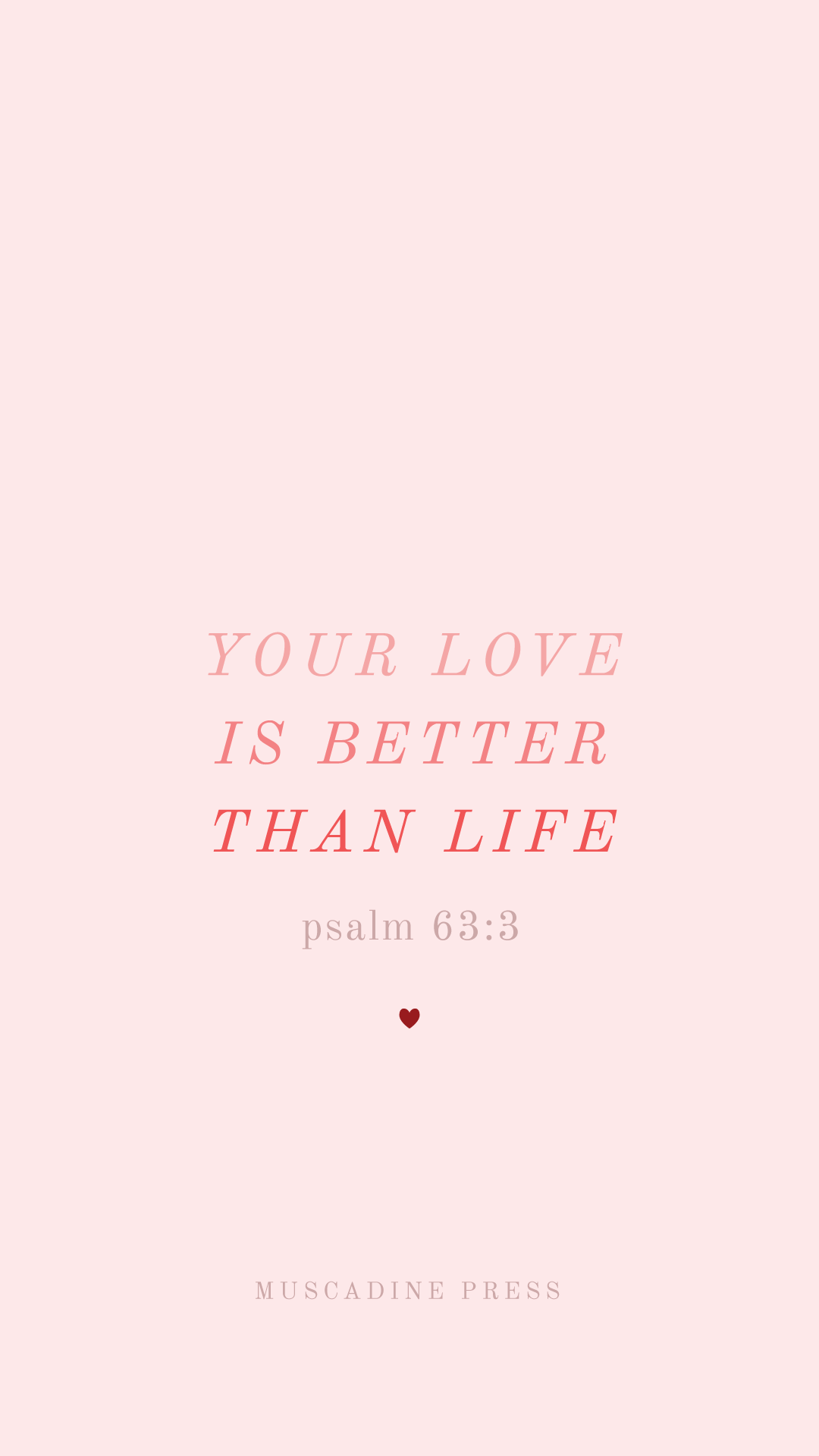 Your love is better than life. Free phone lockscreen from Muscadine Press