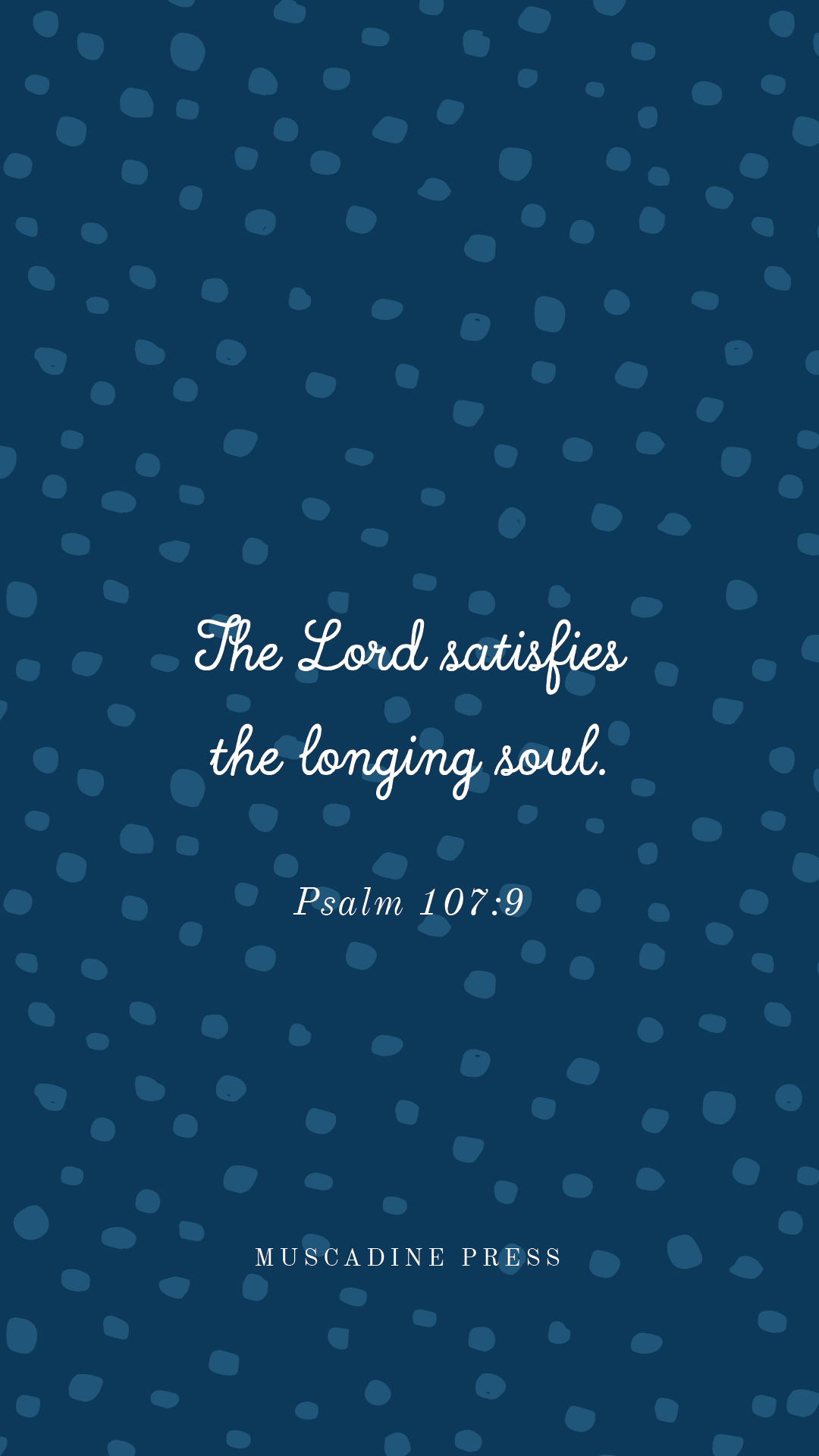 The Lord satisfies the longing soul. Free scripture lock screen from Muscadine Press.